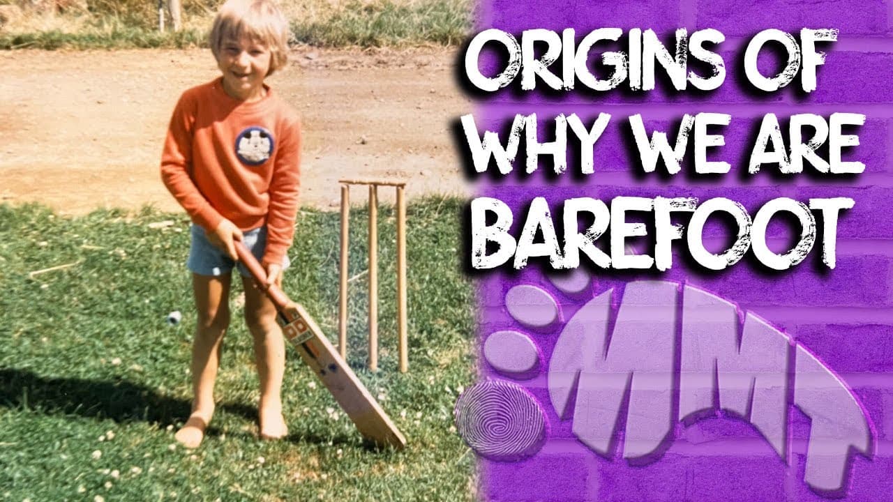 Origins of Why we are Barefoot @MelbourneMuscularTherapies